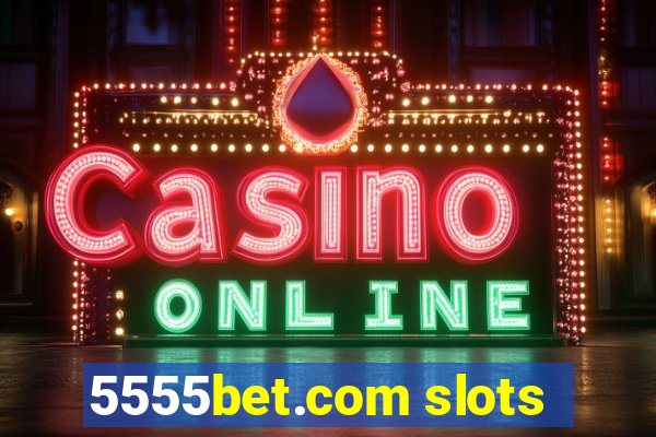 5555bet.com slots